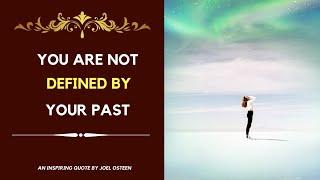 You are not defined by your past | An Inspiring quote by Joel Osteen | Beautiful Quotes |