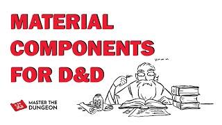 Unusual Material Components for D&D