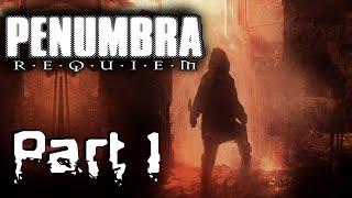 Penumbra Requiem - Blind | Part 1, Here We Go Again…