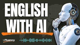 The NEW WAY to Get Fluent in English – AI Changes Everything! (Podcast)