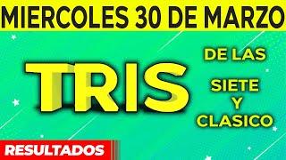 Sorteo Tris de las Siete y Tris Clásico del Miércoles 30 de Marzo del 2022. 