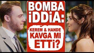 ŞOK İDDİA!!! Hande Erçel Kerem Bursin arasında neler yaşandı?