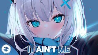 Nightcore - It Ain't Me (Lyrics)