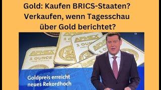 Gold: Kaufen BRICS-Staaten? Verkaufen, wenn Tagesschau über Gold berichtet? Marktgeflüster Teil 1