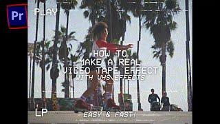 How To Make A Real Video Tape Effect With VHS Effects (Premiere Pro Tutorial)