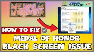 How to Fix Medal of Honor Black Screen ISSUE | 2023 Easy Fix #updated