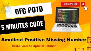 Smallest Positive Missing Number | GFG POTD | 5 Minutes Code | GeeksForGeeks | Missing Number