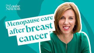 Menopause care after breast cancer | Dr Louise Newson