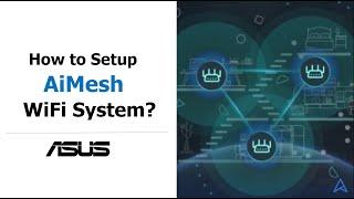 How to Set up ASUS AiMesh WiFi System?   | ASUS SUPPORT