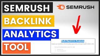 How To Use Bulk Backlink Analytics Tool In Semrush?