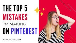 Top 5 Mistakes I'm Making on Pinterest (And You Are Too!)