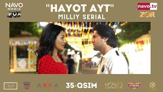 Hayot ayt (o'zbek serial) 35- qism | Ҳаёт aйт (ўзбек сериал) 35- қисм