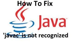 How to fix "'javac' is not recognized" Error