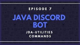 Java Discord API(JDA) ep. 7 - JDA-Utilities Commands