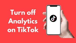 How To Turn Off TikTok Analytics?