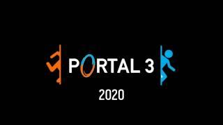 Portal 3 (2020) | Fanmade Trailer