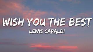 Lewis Capaldi - Wish You The Best (Lyrics)