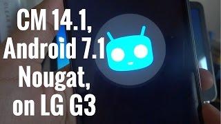 [UPDATE: Android 7.1.1] How to INSTALL CyanogenMod 14.1 on LG G3 (D855, D852, D851)