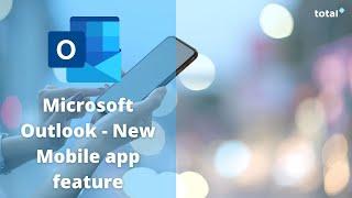 Microsoft Outlook Mobile App - NEW FEATURE