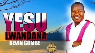 YESU LWANDANA - KEVIN GOMBE [Official Lyrical Audio]