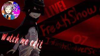 LIVESTREAM REPLAY - Watch Me Edit Part 7 for [•Infinite Universe•] ~ Freak Show MEP!