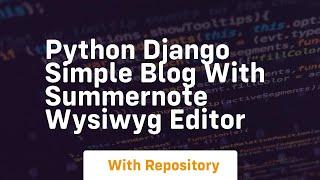 Python django simple blog with summernote wysiwyg editor