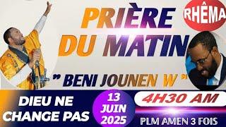 BENI JOUNEN W || PRIÈRE DU MATIN || DIEU NE CHANGE PAS || VENDREDI 13 JUIN 2025 || PLM AMEN 3 FOIS….