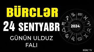 BÜRCLƏR 24 SENTYABR 2024 (Günün Ulduz Falı) BÜRC TV