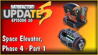 Space Elevator Phase 4 Part 1 - Satisfactory Update 5 Gameplay E20