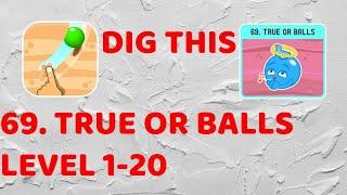 Dig This! Chapter 69 TRUE OR BALLS - Level 69-1 to 69-20 Walkthrough (Free Solutions)