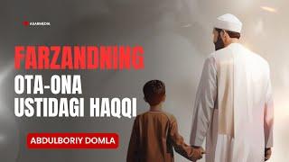 FARZANDNING OTA-ONA USTIDAGI HAQQI | ABDULBORIY DOMLA