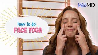 How to do Facial Yoga | Anti-Aging Face Exercises Explained | WebMD