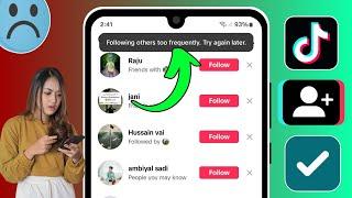 How to Fix TikTok Following others too frequently. Try again later Problem