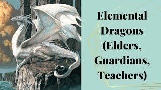 Spirit Guides: Elemental Dragons (Elders, Guardians, Teachers)