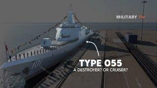 Type 055 class: Is this class a destroyer or cruiser?