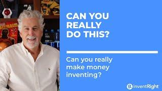 Can you really make money inventing?