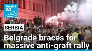 Serbia's capital Belgrade braces for massive anti-graft rally • FRANCE 24 English