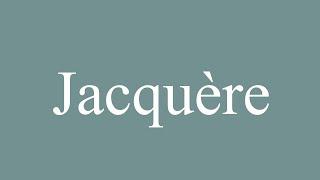 How to Pronounce ''Jacquère'' (Jacquere) Correctly in French