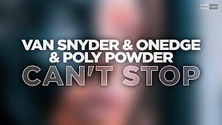 Van Snyder & OnEdge & Poly Powder - Can't Stop (Official Audio Video) #futurerave  #bigroommusic