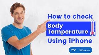 How to Check and Record Body Temperature on iPhone? The Next Tech