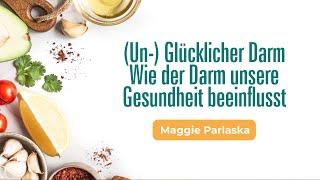 3. (Un-) Glücklicher Darm: Wie der Darm unsere Gesundheit beeinflusst # Maggie Parlaska