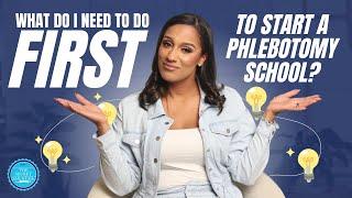 What do I need to do first to start a phlebotomy school?