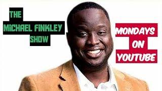 The Michael Finkley Show- Mondays on YouTube