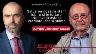 DUMITRU CONSTANTIN DULCAN: DACĂ VREM SĂ CONSTRUIM O LUME FĂRĂ DUMNEZEU, N-AVEM NICI O ȘANSĂ! #59