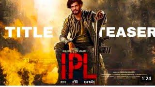 IPL Official Teaser |TTF vasan|Logesh kanakaraj Film |Red Film  international