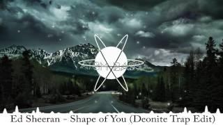 Ed Sheeran - Shape Of You (Deonite Trap Edit)