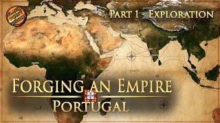 Forging an Empire - The Portuguese Empire - Part 1 Exploration