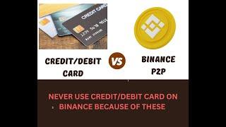 Binance : p2p vs Credit Card | Stop Buying crypto with Credit / Debit card