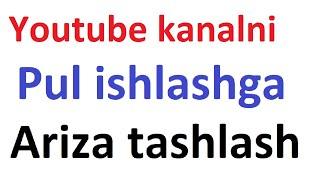 Youtube kanal pul ishlashga ariza tashlash