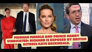 Meghan Markle &Prince Harry vindicated: Richard eden is exposed by British actress Kate Beckinsale.